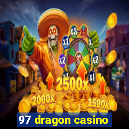 97 dragon casino